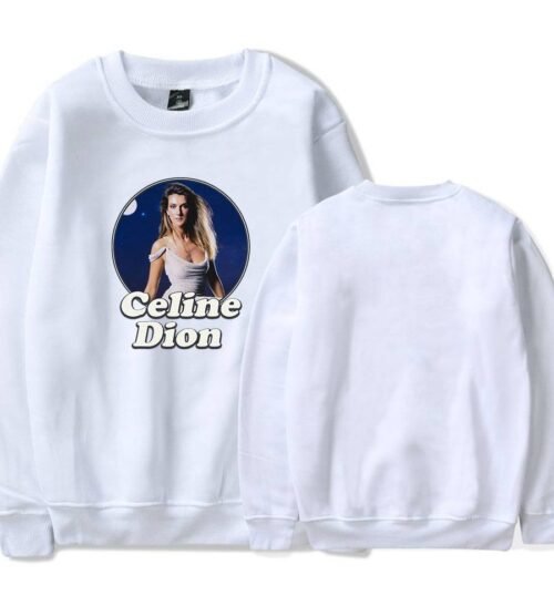 Celine Dion Sweatshirt #2