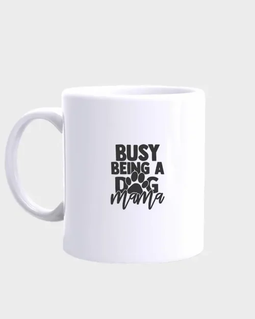 French Bulldog Mug #211 Busy being a dog Mama