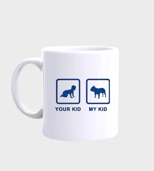 French Bulldog Mug #213 Your kid my kid