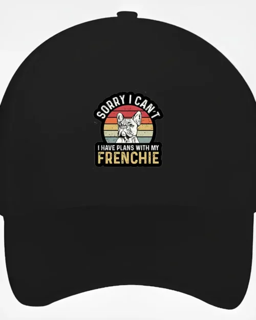 French Bulldog Baseball Cap #106 Sorry i can’t i have plans with my frenchie