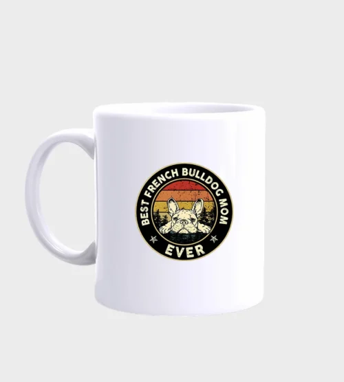 French Bulldog Mug #509- best french bulldog mom ever