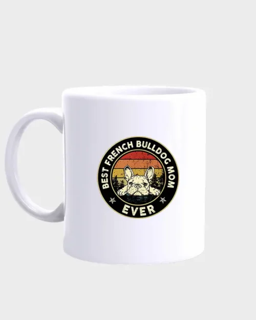 French Bulldog Mug #509- best french bulldog mom ever