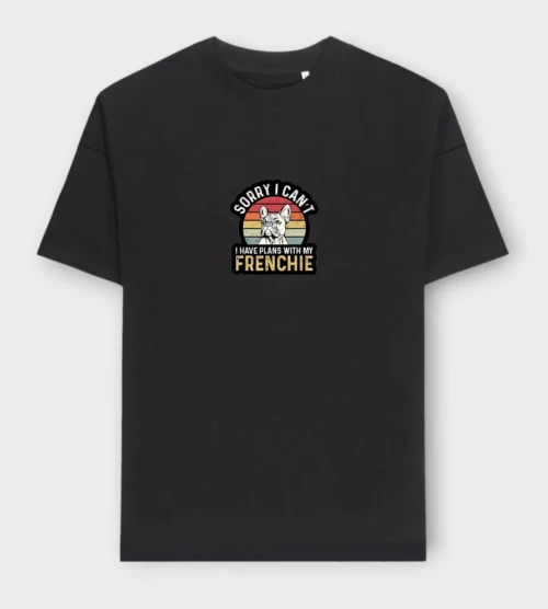 French Bulldog T-Shirt + GIFT #116- Sorry i can’t i have plans with my frenchie