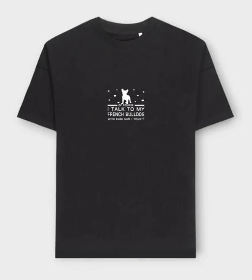 French Bulldog T-Shirt + GIFT #305- I talk to my frenchie