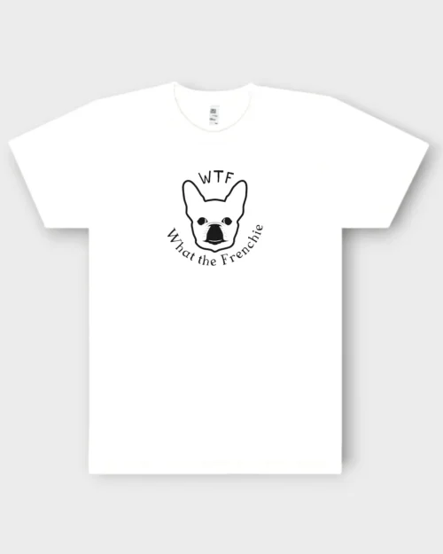 French Bulldog T-Shirt + GIFT #302 WTF